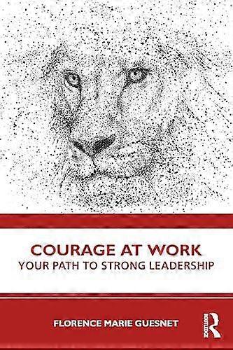 Courage At Work - Florence Guesnet - Occupational and industrial psychology - Taylor & Francis Ltd - Paperback