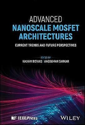 Advanced Nanoscale Mosfet Architectures