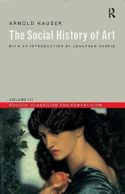 Social History Of Art Volume 3 by Arnold Hauser Paperback