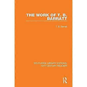 The Work Of T. B. Barratt - T. B. Barratt