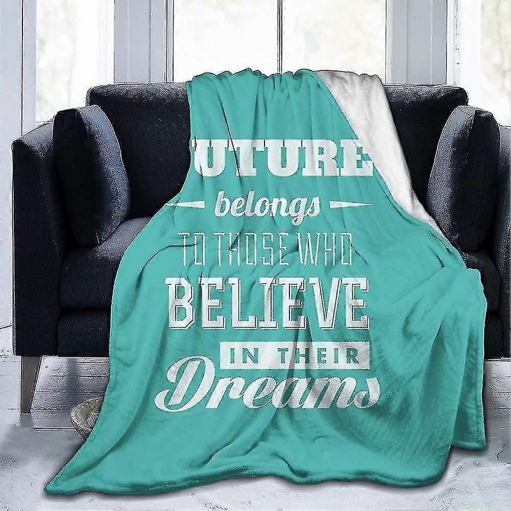 Blanket Ultra-soft Micro Fleece Soft And Warm Throw Blanket Motivational Hipster Letters Saying Advice Believe In Your Dreams Have Faith In Yourself"