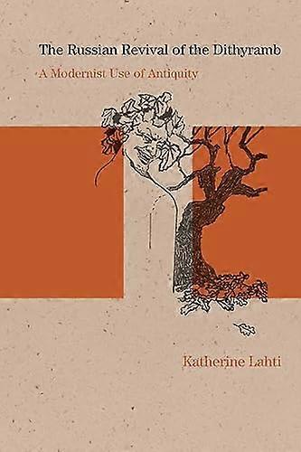 The Russian Revival of the Dithyramb: A Modernist Use of Antiquity