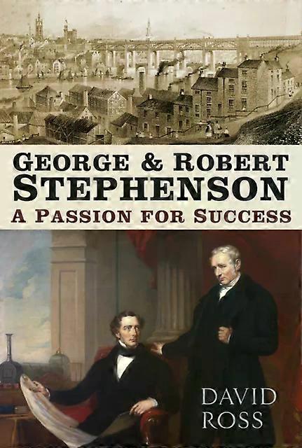 George And Robert Stephenson - David Ross