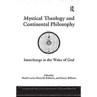 Mystisk teologi og kontinental filosofi: Utveksling i Guds kjølvann (Contemporary Theological Explorations in Mysticism)