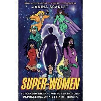 Super-Vrouwen: Superhero Therapie voor vrouwen vechten depressie, angst en trauma