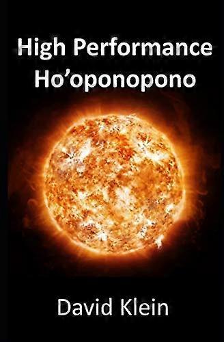 High Performance Ho'oponopono: 25 Practical Methods for Experiencing Results
