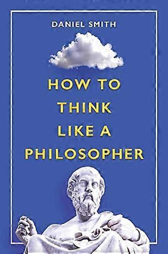 How to Think Like a  - Philosopher