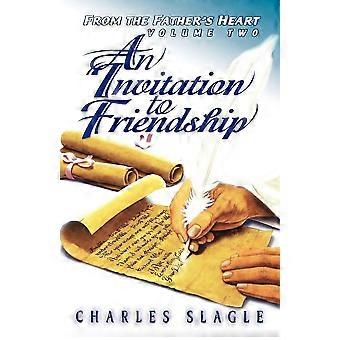 An invitation to friendship more from the father's heart