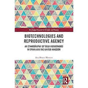 Biotechnologies and Reproductive Agency An Ethnography of Solo Motherhood in Spain and the United Kingdom