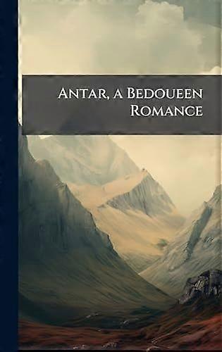 Antar, a bedoueen romance