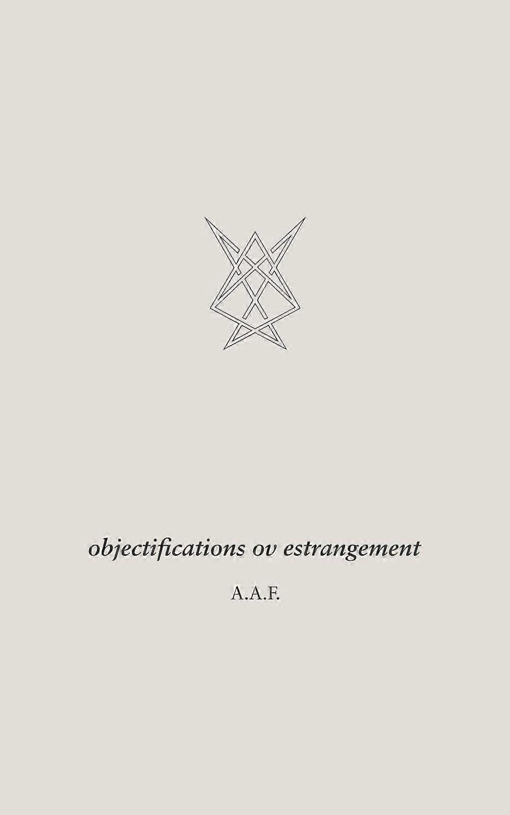 Objectifications ov estrangement ephemeral hymns