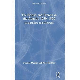 The British And French In The Atlantic 1650-1800 Comparisons And Contrasts - Gwenda Morgan - Hardcover - English Book - History