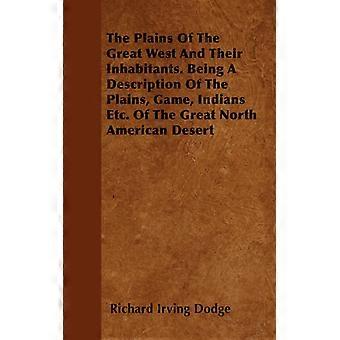 The Plains Of The Great West And Their Inhabitants. Being A Description Of The P - Richard Irving Dodge - Paperback - English Book - History