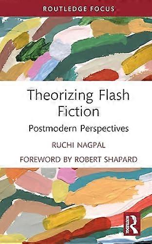Theorizing Flash Fiction Postmodern Perspectives