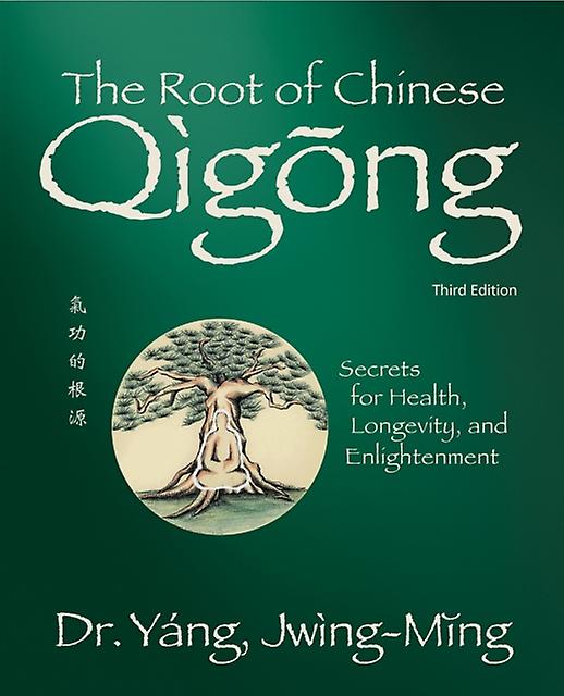 The Root Of Chinese Qigong by Yang & Dr. JwingMing & Ph.D. Hardback Book