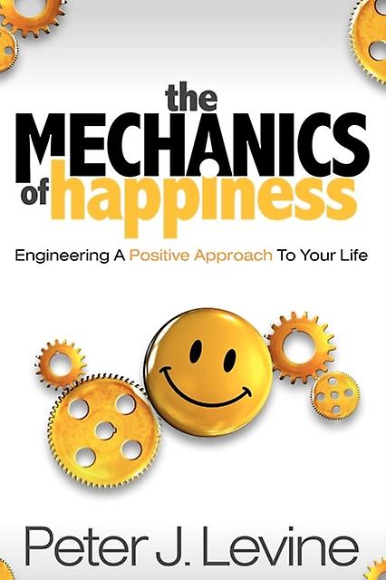 The Mechanics Of Happiness by Peter J Levine Paperback Book
