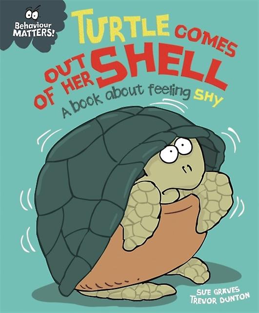 Behaviour Matters Turtle Comes Out Of Her Shell  A Book About Feeling Shy by Sue Graves Paperback