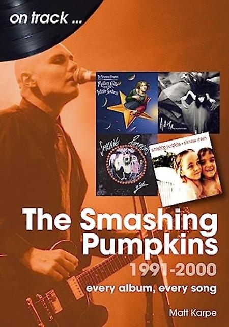 The Smashing Pumpkins 1991 To 2000 On Track - Matt Karpe, nidottu