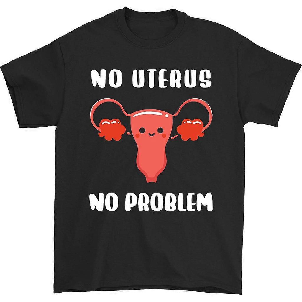 No Uterus No Problem T-shirt