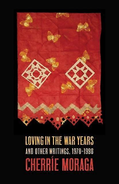 Loving In The War Years by Cherre Moraga Paperback Book