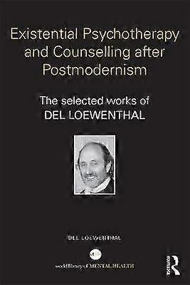 Existential Psychotherapy and Counselling after Postmodernism