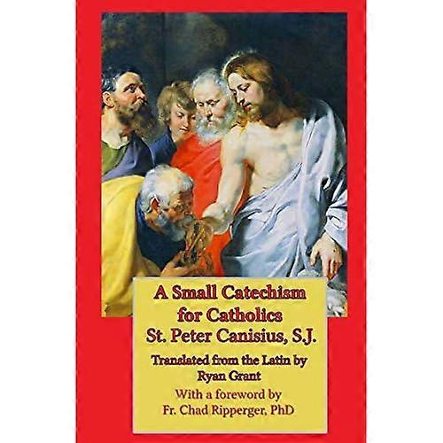 A Small Catechism for Catholics