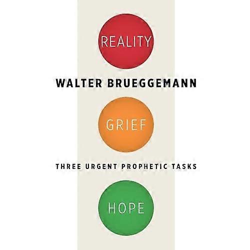 Reality, Grief, Hope: Three Urgent Prophetic Tasks