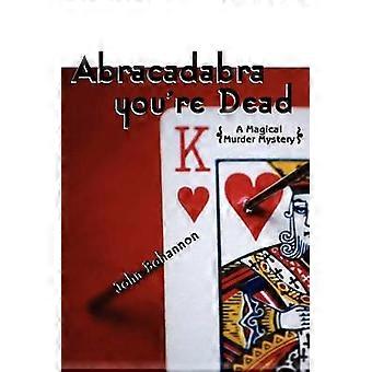 Abracadabra You're Dead A Magical Murder Mystery