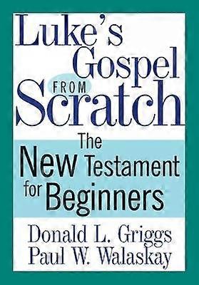 Luke's Gospel from Scratch
