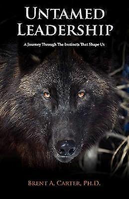 Untamed Leadership