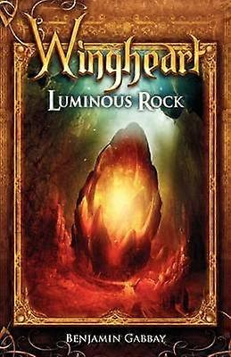Wingheart Luminous Rock Book One in the Wingheart Trilogy