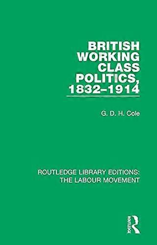 British Working Class Politics 1832 1914