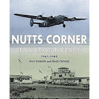 Nutts Corner In War and Peace 1941 1963