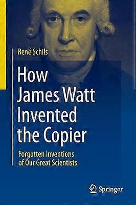 How James Watt Invented the Copier