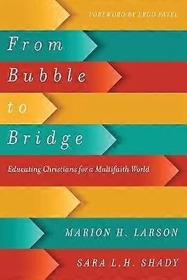 From Bubble to Bridge Educating Christians for a Multifaith World