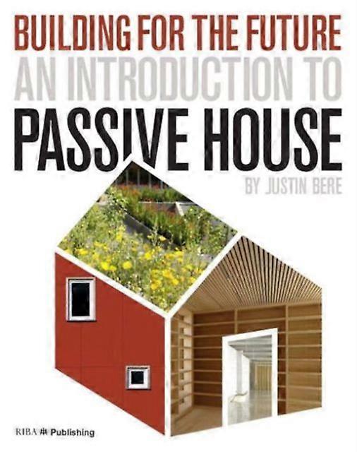 An Introduction To Passive House by Justin Bere Paperback