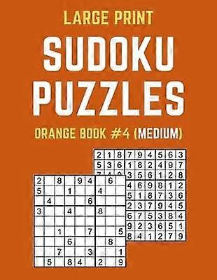 Large Print Sudoku Puzzles Orange Book #4 (Medium)
