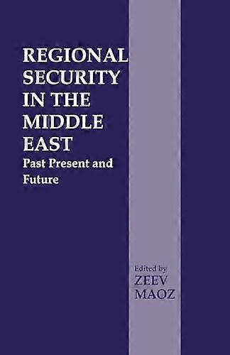 Regional Security in the Middle East: Past Present and Future