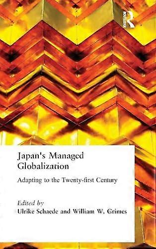 Japans Managed Globalization: Adapting to the Twenty first Century