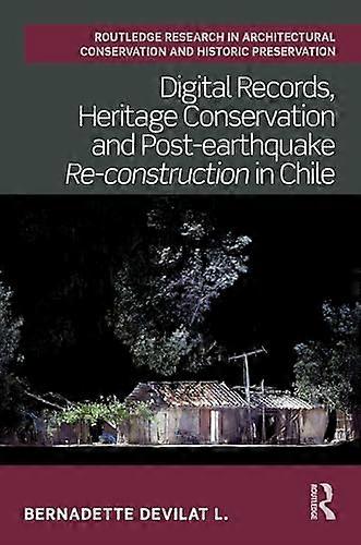 Digital Records Heritage Conservation and Post earthquake Re construction in Chile