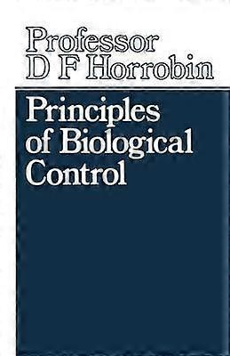Principles Of Biological Control by D.F. Horrobin Paperback
