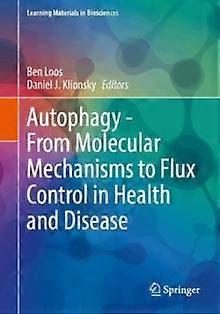 Autophagy  From Molecular Mechanisms To Flux Control In Health And Disease Paperback