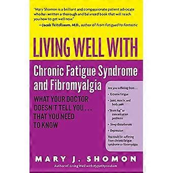 Gut leben mit chronischem Müdigkeitssyndrom und Fibromyalgie: Was Ihr Arzt nicht tut... That You Need to Know (Living Well (Collins))