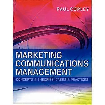 Marketing Communications Management: Konzepte und Theorien, Fälle und Praktiken