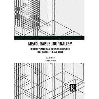 Messbarer Journalismus: Digitale Plattformen, Nachrichtenmetriken und das quantifizierte Publikum