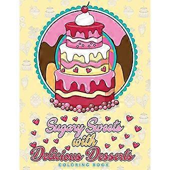 Zuckersüßes Malbuch mit leckeren Desserts: Kuchen, Eiscreme, Donuts, Cupcakes, Lollis, Milchshakes und mehr – ein wirklich entspannendes Geschenk für B