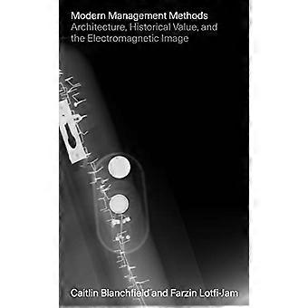 Modern Management Methods - Architecture, Historical Value, and the Electromagnetic Image