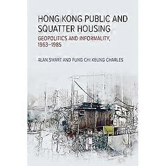 Hongkonger Sozial- und Hausbesetzerwohnungen: Geopolitik und Informalität, 1963-1985