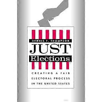 Just Elections Creating a Fair Electoral Process in the United States