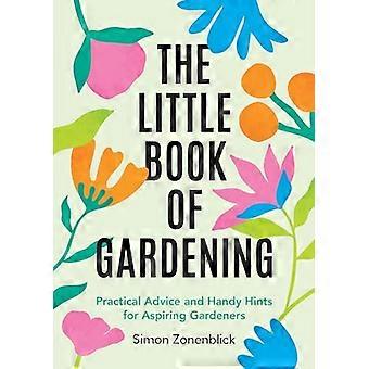 The Little Book of Gardening Practical Advice and Handy Hints for Aspiring Gardeners